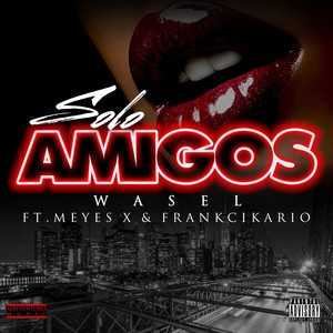 Solo Amigos (feat. Meyes X & Frankcikario) [Explicit]