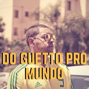 Do Guetto pro Mundo (Explicit)