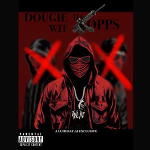 DOUGIE WIT da OPPs