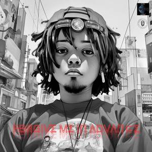 Forgive Me in Advance (Produced by Legion Beats)