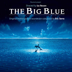 The Big Blue (Remastered) [Original Motion Picture Soundtrack]