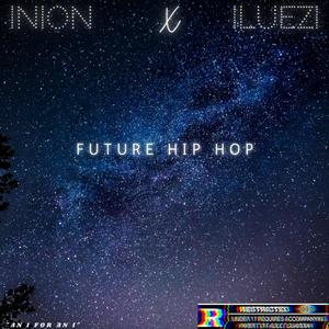 Future Hip-Hop (feat. Inion music) (Explicit)