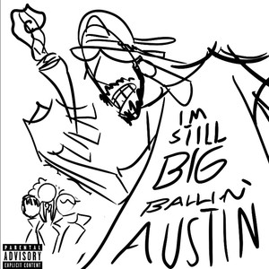 I’m Still Big Ballin Austin (Explicit)