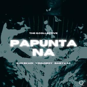 Papunta Na (feat. Koo Skadi, Youngboy & Baby Kae) (Explicit)
