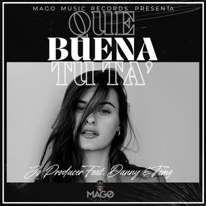 Que Buena Tu Ta' (feat. Danny & Temg & MAGO MUSIC RECORDS)