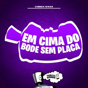 Em Cima Do Bode Sem Placa (Explicit)