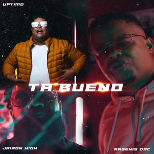 Ta Bueno (feat. Uptimo & Jairon High)