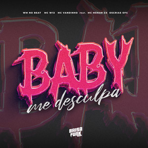Baby Me Desculpa (feat. Mc Menor Gs, OsCrias OFC) (Explicit)