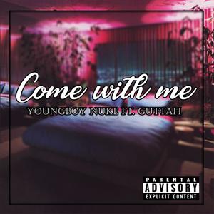 Come with me (feat. Guttah) (Explicit)