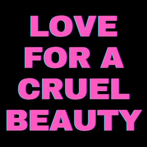 Love for a Cruel Beauty