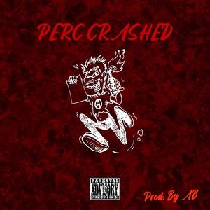 Perc Crashed (feat. Halo & AB The Sungod) [Explicit]