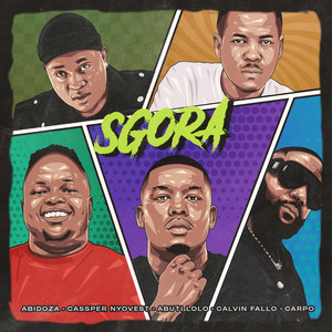 SGORA (feat. Cassper Nyovest, Abuti Lolo, Calvin Fallo & Carpo)