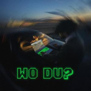 wo du?