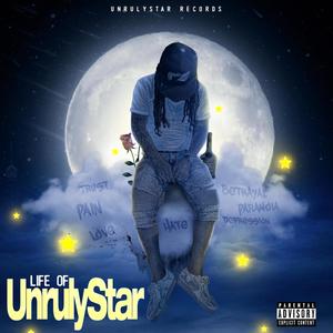 LIFE OF UNRULYSTAR (Explicit)