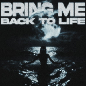bring me back to life