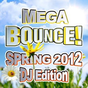Mega Bounce! Spring 2012 (DJ Edition)