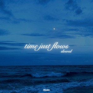 time just flows (Slowed)