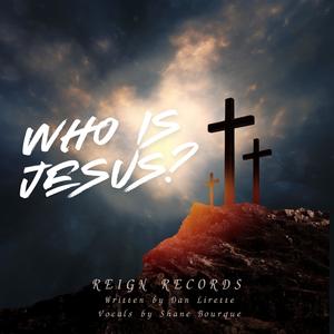 Who Is Jesus? (feat. Shane Bourque)