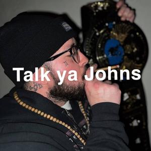 Talk Ya Johns (Explicit)