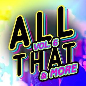 All That & More, Vol. 6