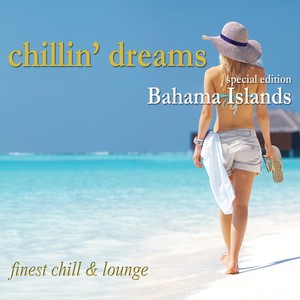 Chillin' Dreams Bahama Islands (Finest Chill and Lounge)