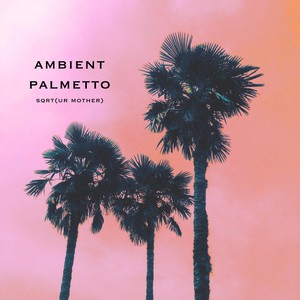 Ambient Palmetto