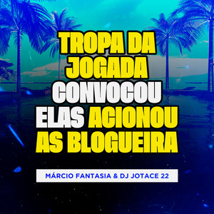 Tropa da Jogada Convocou, Elas Acionou as Blogueira (Explicit)