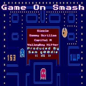 Game On Smash (feat. Sizzle, Sammy Scrillaa, Capital M & ValleyBoy Hitter) [Explicit]