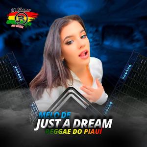 MELO DE JUST A DREAM REGGAE DO PIAUI