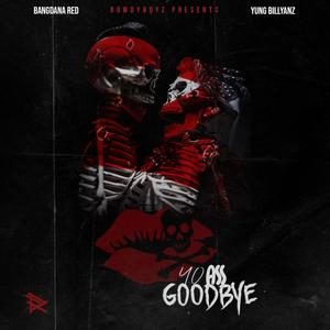 Kiss Yo Ass Goodbye (Freestyle) (feat. Yung Billyanz) [Explicit]