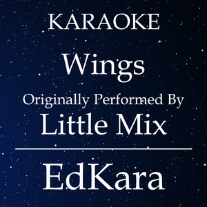 EdKara - Wings (Originally Performed by Little Mix|Karaoke No Guide Melody Version)
