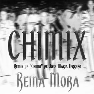 Chimix (Reina Mora Remix)