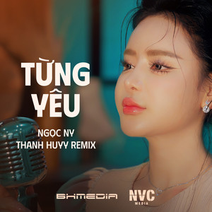 Từng Yêu (Thanh Huyy Remix)