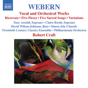 Webern, A.: Vocal and Orchestral Works - 5 Pieces / 5 Sacred Songs / Variations / Bach-Musical Offering: Ricercar (Craft) [Webern, Vol. 2]