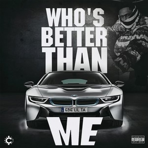 Who's Better Than Me (Explicit)