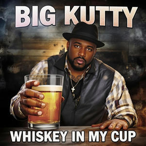 WHISKEY IN MY CUP