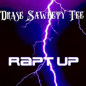 Drase - Rapt Up(feat. Saweety Tee)