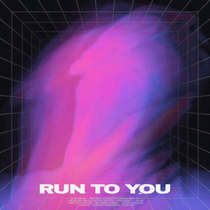 RUN TO YOU