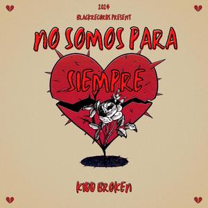 NO SOMOS PARA SIEMPRE (Explicit)