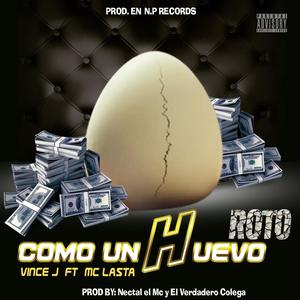 Como un huevo/Roto(feat. Mc Lasta) (Explicit)