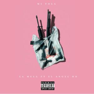 Mi Tola(feat. El Angel HD) (Explicit)