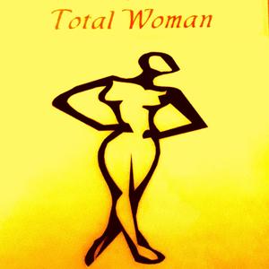 Total Woman: From Beginning to End