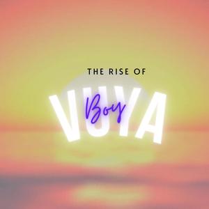 The Rise Of Boy Vuya