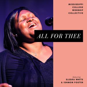 All For Thee (feat. Elesha White & Ishmon Foster)