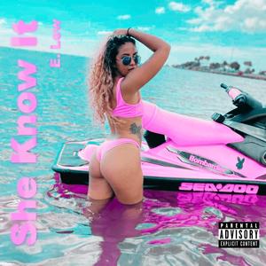 She Know It (Explicit)