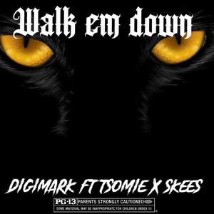 Walk em down (feat. Digimark & Kidskees) [Explicit]