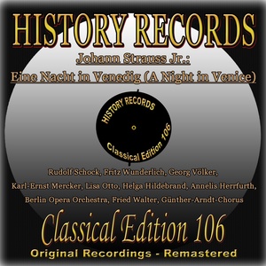 Johann Strauss II: Eine Nacht in Venedig (A Night in Venice) Excerpts (History Records - Classical Edition 106 - Original Recordings - Remastered)