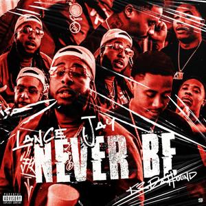 Never Be (feat. K3dahound) (Explicit)
