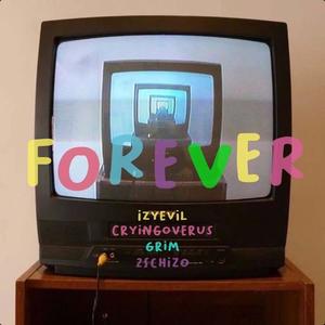 FOREVER (feat. IZYEVIL, Schizo & lilgrimkillin)