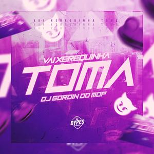 VAI XEREQUINHA TOMA (Explicit)